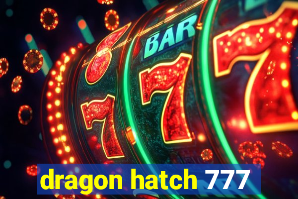 dragon hatch 777